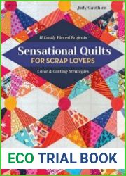 Sensational Quilts for Scrap Lovers 11 Easily Pieced Projects; Color & Cutting Strategies