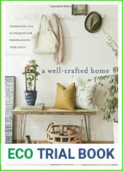 A Well-Crafted Home Inspiration and 60 Projects for Personalizing Your Space