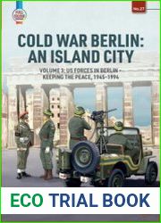 Cold War Berlin An Island City Volume 3 US Forces in Berlin Keeping the Peace 1945-1994 (Europe@War Series №27)