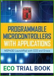 Programmable Microcontrollers with Applications MSP430 LaunchPad with CCS and Grace