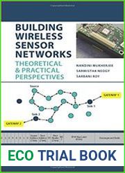 Building Wireless Sensor Networks Theoretical and Practical Perspectives