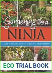 Gardening Like a Ninja A Guide to Sneaking Delicious Edibles into Your Landscape