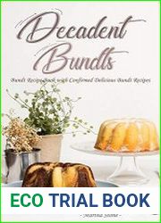 Decadent Bundts Bundt Recipe Book with Confirmed Delicious Bundt Recipes