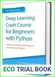 Deep Learning Crash Course for Beginners with Python Theory and Applications step-by-step using TensorFlow 2.0