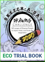 Sketch-A-Day Drawing Challenge 2020 365 pages of Drawing Prompts to inspire Artists, and Incite the imagination