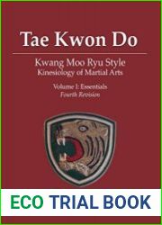 Tae Kwon Do (Kwang Moo Ryu Style) - Kinesiology of Martial Arts Volume I Essentials (4th Revision)