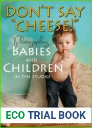 Don’t Say ‘cheese!’ Photographing Babies And Children In The Studio