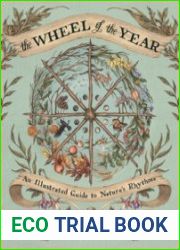 The Wheel of the Year An Illustrated Guide to Nature|s Rhythms