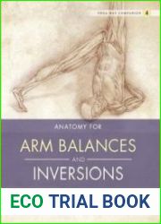Yoga Mat Companion 4 Anatomy for Arm Balances and Inversions