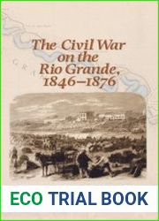 The Civil War on the Rio Grande, 1846–1876