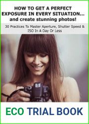HOW TO GET A PERFECT EXPOSURE IN EVERY SITUATION... and create stunning photos!