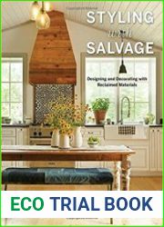 Styling with Salvage Designing and Decorating with Reclaimed Materials