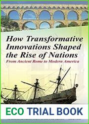 How Transformative Innovations Shaped the Rise of Nations From Ancient Rome to Modern America
