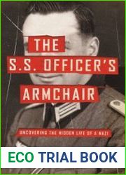 The S.S. Officer|s Armchair Uncovering the Hidden Life of a Nazi
