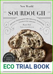 New World Sourdough Artisan Techniques for Creative Homemade Fermented Breads