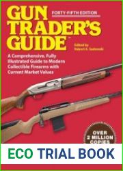 Gun Trader|s Guide A Comprehensive, Fully Illustrated Guide to Modern Collectible Firearms with Market Values, 45th Edition