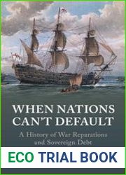 When Nations Can|t Default A History of War Reparations and Sovereign Debt