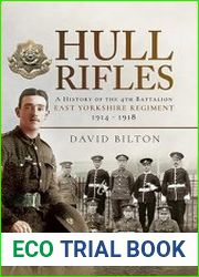 Hull Rifles A History of the 4th Battalion East Yorkshire Regiment, 1914-1918