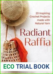 Radiant Raffia 20 Inspiring Crochet Projects Made With Natural Yarn