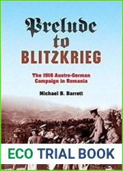 Prelude to Blitzkrieg The 1916 Austro-German Campaign in Romania