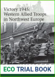 Victory 1945 Western Allied Troops in Northwest Europe