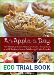 An Apple A Day 365 Recipes with Creative Crafts, Fun Facts, and 12 Recipes from Celebrity Chefs Inside