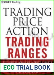 Trading Price Action Trading Ranges Technical Analysis of Price Charts Bar by Bar for the Serious Trader