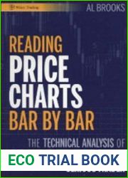 Reading Price Charts Bar by Bar The Technical Analysis of Price Action for the Serious Trader