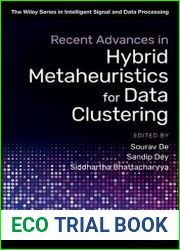 Recent Advances in Hybrid Metaheuristics for Data Clustering (The Wiley Series in Intelligent Signal and Data Processing)