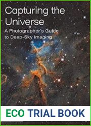 Capturing the Universe A Photographer’s Guide to Deep-Sky Imaging
