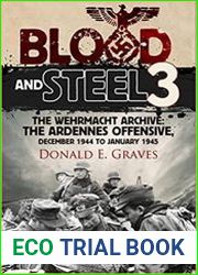 Blood and Steel 3 The Wehrmacht Archive The Ardennes Offensive, December 1944 to January 1945