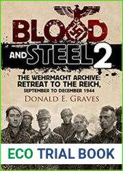 Blood and Steel 2 The Wehrmacht Archive - Retreat to the Reich, September to December 1944