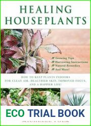 Healing Houseplants How to Keep Plants Indoors for Clean Air, Healthier Skin, Improved Focus, and a Happier Life!