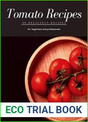 Tomato Recipes 30 delicious recipes for beginners and professionals