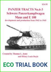 Schwere Panzerkampfwagen Maus and E 100 Development and Production from 1942 to 1945 (Panzer Tracts No.6-3)