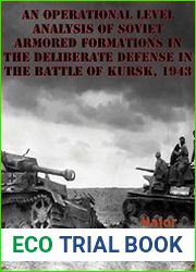 An Operational Level Analysis Of Soviet Armored Formations In The Deliberate Defense In The Battle Of Kursk, 1943