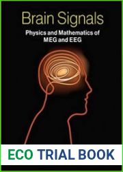 Brain Signals Physics and Mathematics of MEG and EEG
