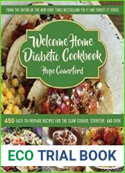 Welcome Home Diabetic Cookbook 450 Easy-to-Prepare Recipes for the Slow Cooker, Stovetop, and Oven