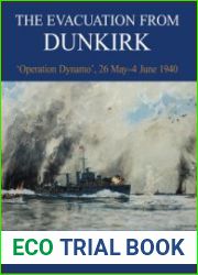 The Evacuation from Dunkirk "Operation Dynamo"|, 26 May-4 June 1940