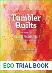 Tumbler Quilts Just One Shape, Endless Possibilities, Play with Color & Design
