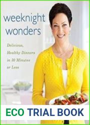 Weeknight Wonders Delicious, Healthy Dinners in 30 Minutes or Less