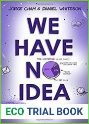 We Have No Idea A Guide to the Unknown Universe