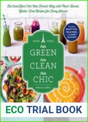 Tres Green, Tres Clean, Tres Chic Eat (and Live!) the New French Way with Plant-Based, Gluten-Free Recipes for Every Season