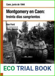 Montgomery en Caen Treinta dias Sangrientos (Osprey Segunda Guerra Mundial №24)