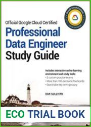 Official Google Cloud Certified Professional Data Engineer Study Guide