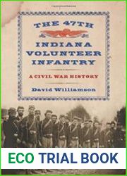 The 47th Indiana Volunteer Infantry A Civil War History