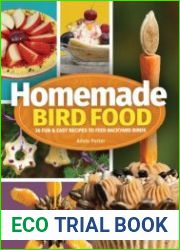 Homemade Bird Food 26 Fun & Easy Recipes to Feed Backyard Birds, 2nd Edition