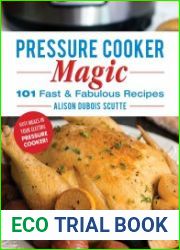 Pressure Cooker Magic 101 Fast & Fabulous Recipes