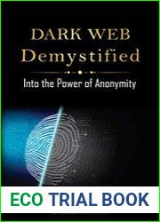 Dark Web Demystified Into the Power of Anonymity