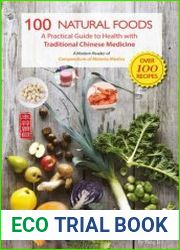 100 Natural Foods A Practical Guide to Health with Traditional Chinese Medicine